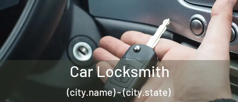 Car Locksmith (city.name) - (city.state)
